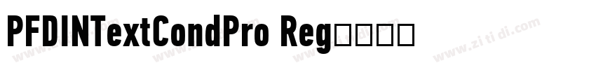 PFDINTextCondPro Reg字体转换 PFDINTextCondPro Reg字体转换
